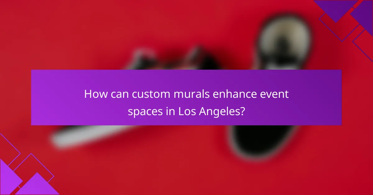 How can custom murals enhance event spaces in Los Angeles?