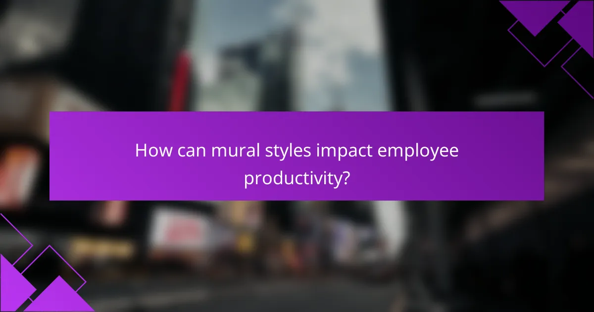 How can mural styles impact employee productivity?