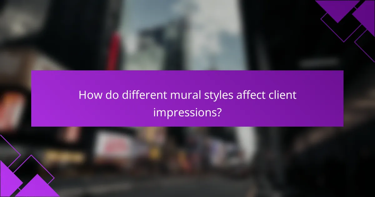 How do different mural styles affect client impressions?