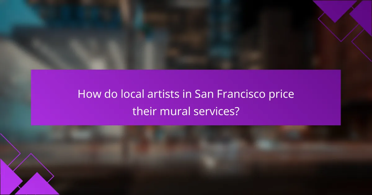 How do local artists in San Francisco price their mural services?