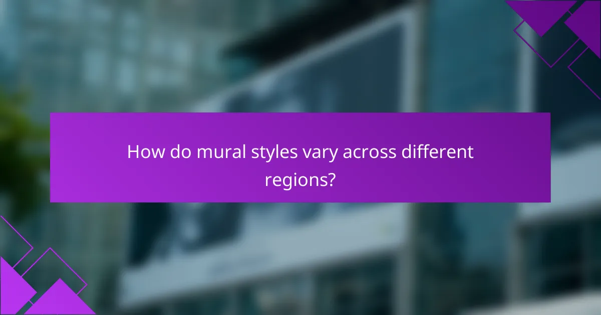 How do mural styles vary across different regions?