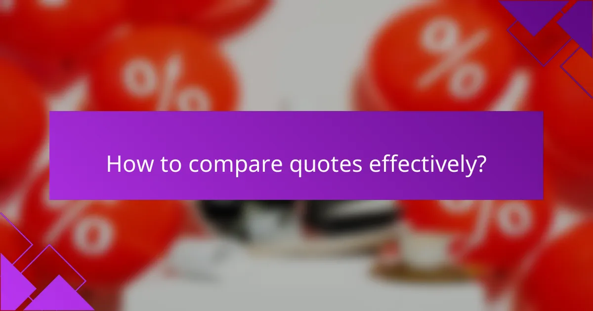 How to compare quotes effectively?