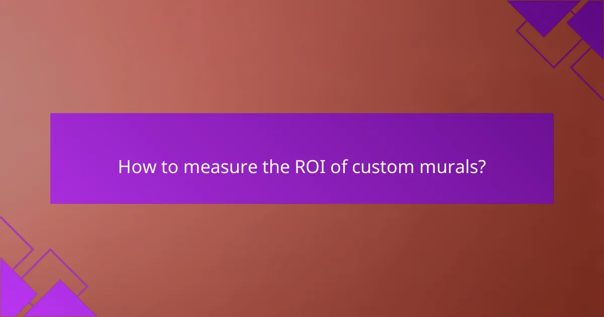 How to measure the ROI of custom murals?