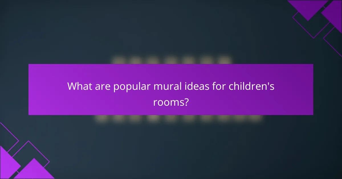 What are popular mural ideas for children's rooms?