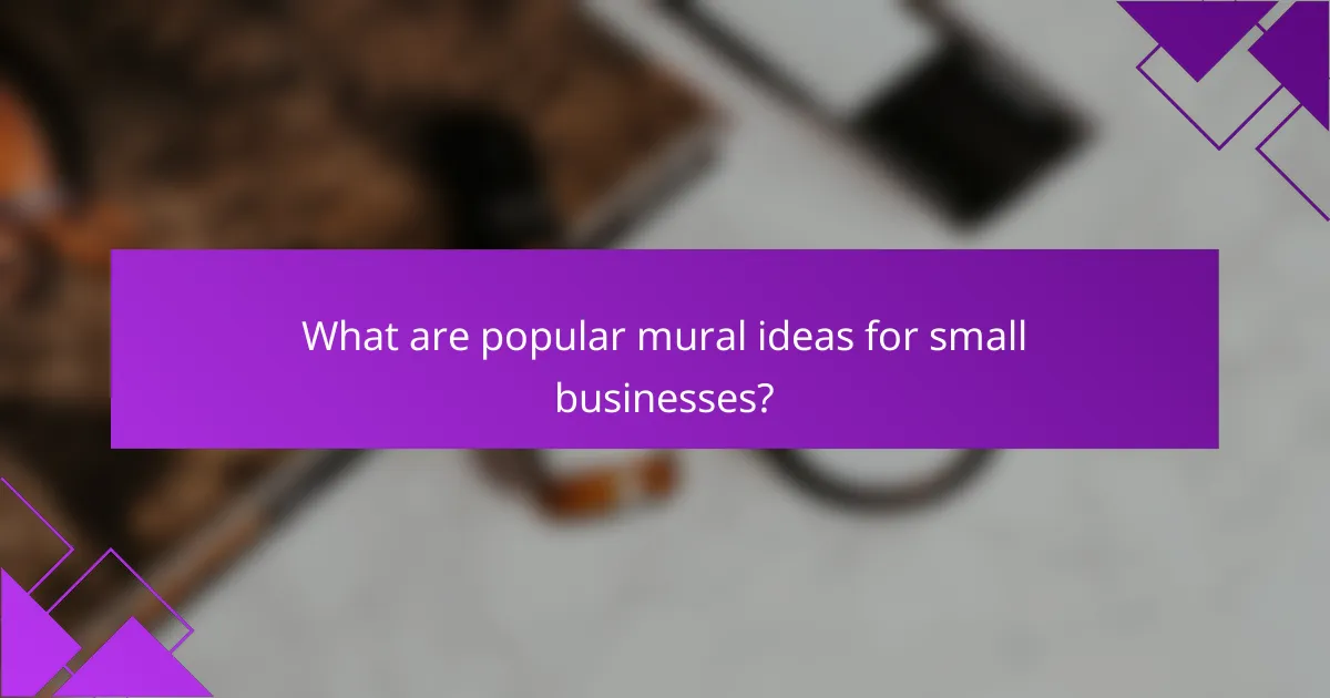 What are popular mural ideas for small businesses?
