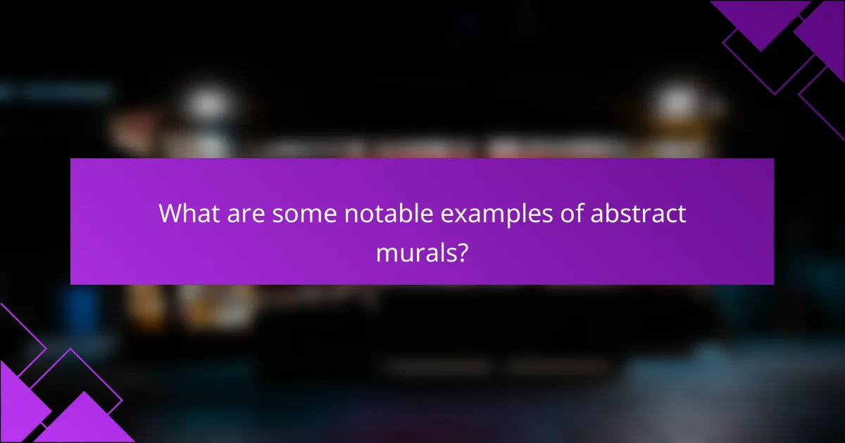What are some notable examples of abstract murals?