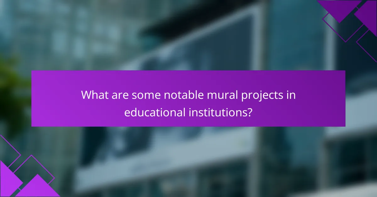 What are some notable mural projects in educational institutions?