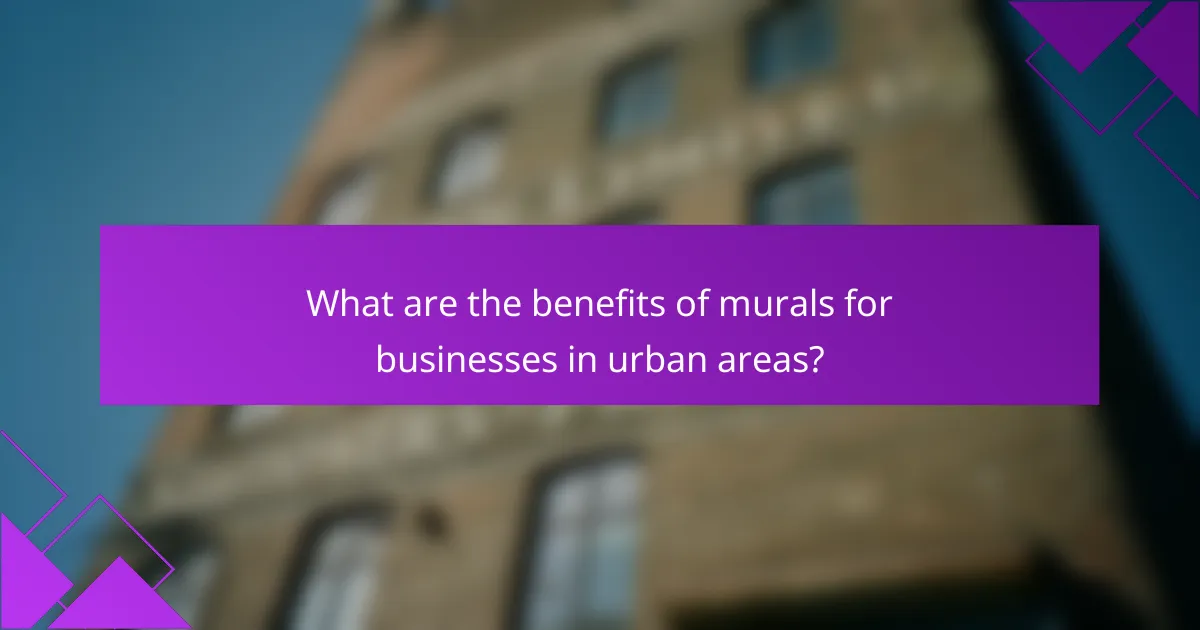 What are the benefits of murals for businesses in urban areas?