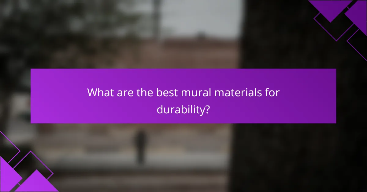 What are the best mural materials for durability?