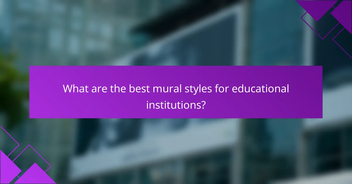 What are the best mural styles for educational institutions?