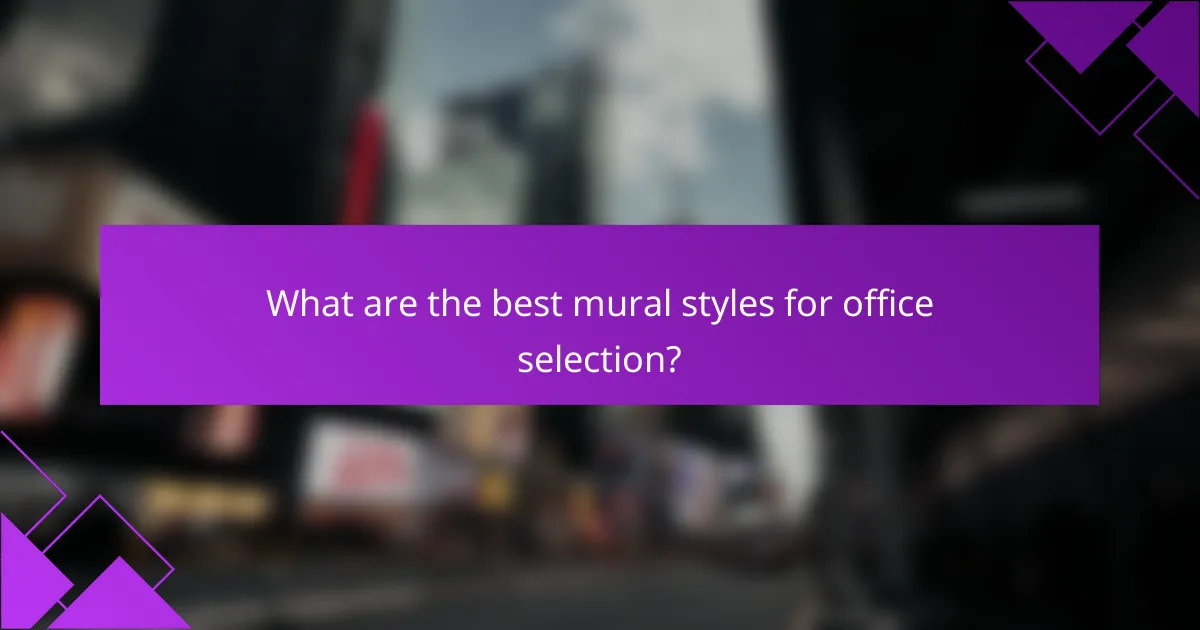 What are the best mural styles for office selection?