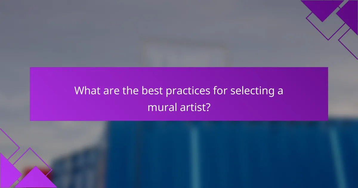 What are the best practices for selecting a mural artist?