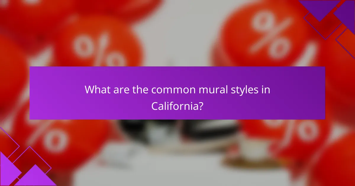 What are the common mural styles in California?