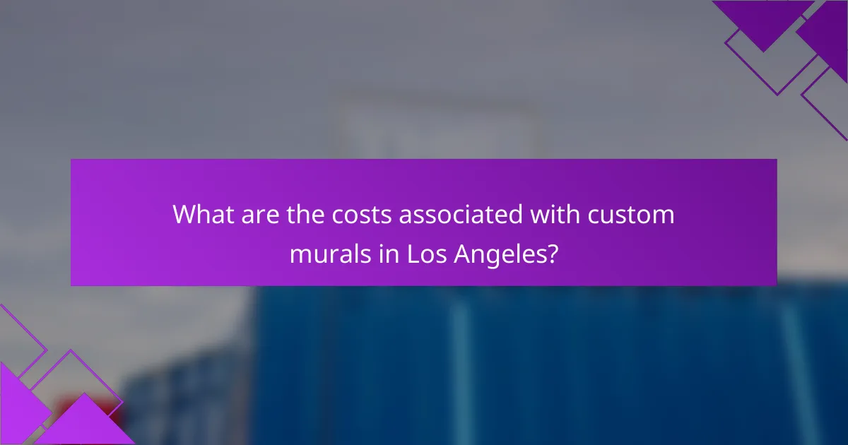 What are the costs associated with custom murals in Los Angeles?