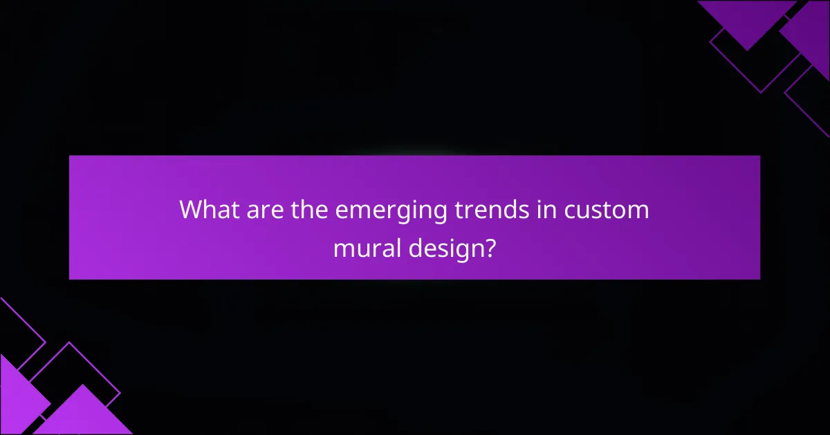 What are the emerging trends in custom mural design?