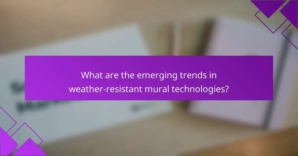 What are the emerging trends in weather-resistant mural technologies?