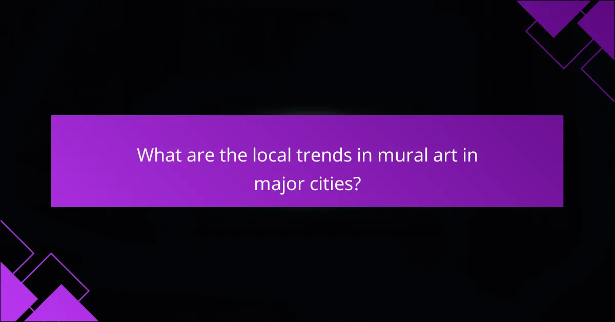 What are the local trends in mural art in major cities?