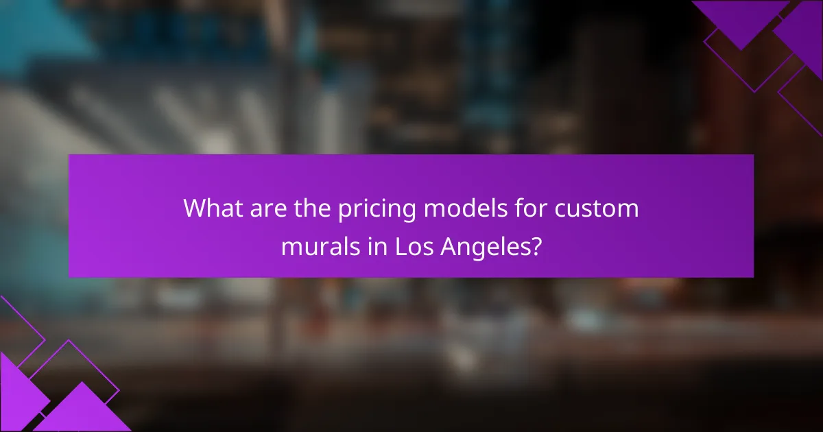What are the pricing models for custom murals in Los Angeles?
