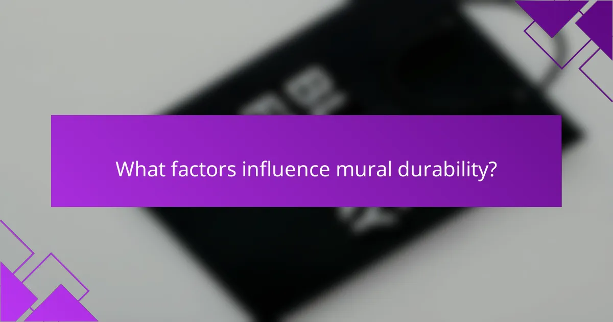 What factors influence mural durability?