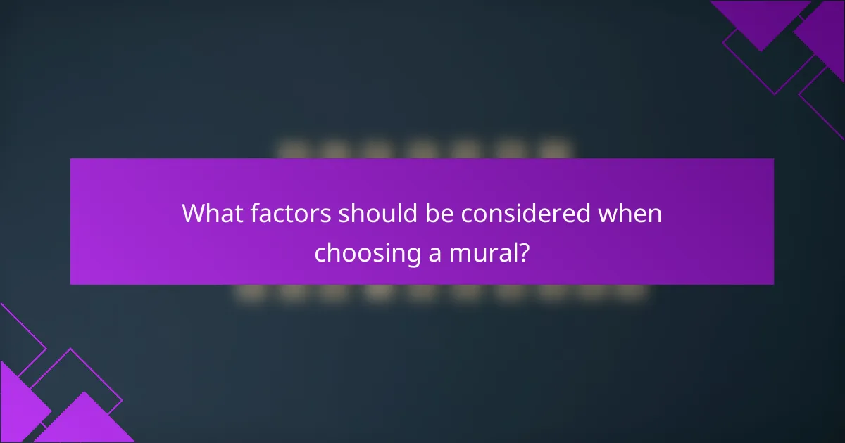 What factors should be considered when choosing a mural?