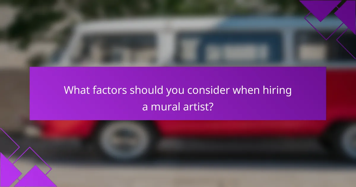 What factors should you consider when hiring a mural artist?