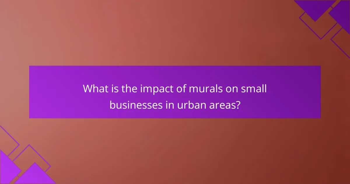 What is the impact of murals on small businesses in urban areas?