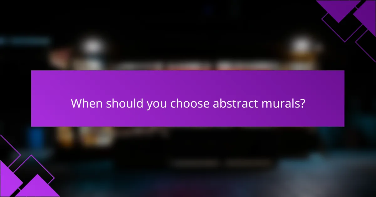 When should you choose abstract murals?