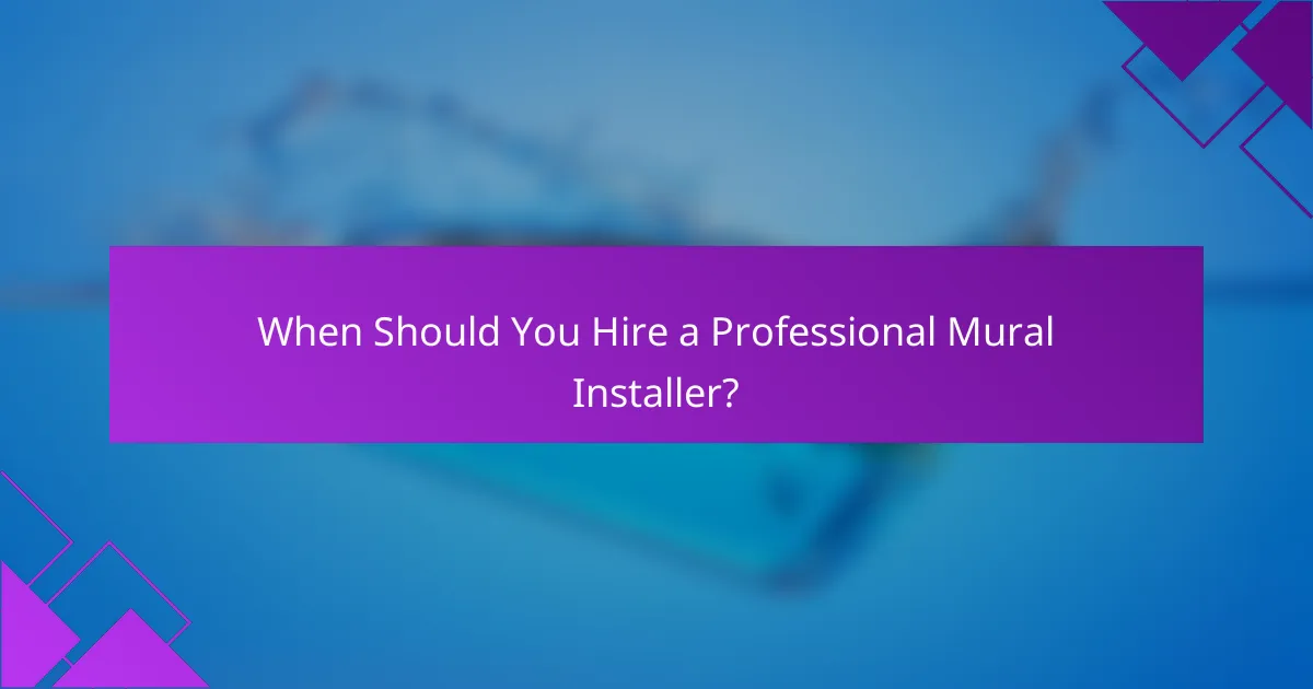 When Should You Hire a Professional Mural Installer?